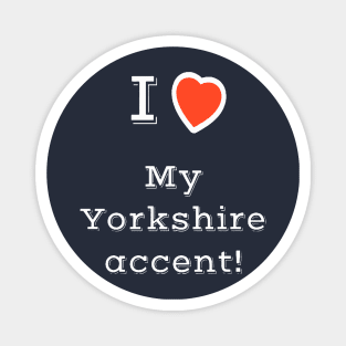 I Heart My Yorkshire Accent Magnet